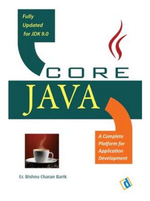 CORE JAVA: A Complete Platform for Application Development