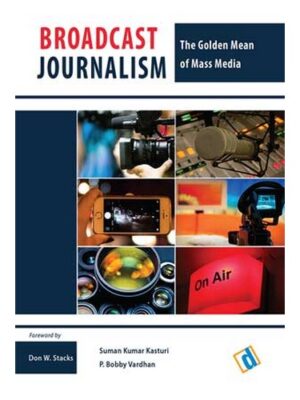 Broadcast Journalism: The Golden Mean of Mass Media