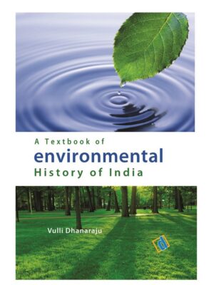 A Textbook of Environmental History of India